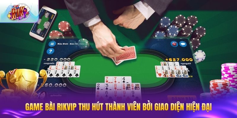 Giao diện game bài RIK VIP thu hút mọi người tham gia