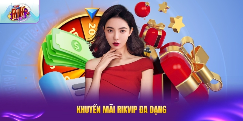 Khuyến mãi RIKVIP đa dạng với nhiều ưu đãi hấp dẫn