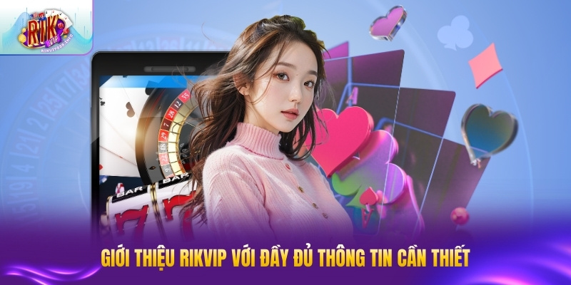 Giới Thiệu RIK VIP - Sân Chơi Đẳng Cấp Hàng Đầu Tổng quan giới thiệu RIK VIP dành cho thành viên mới tham gia