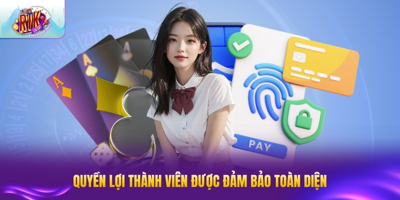 Quyền lợi thành viên được đảm bảo toàn diện và minh bạch