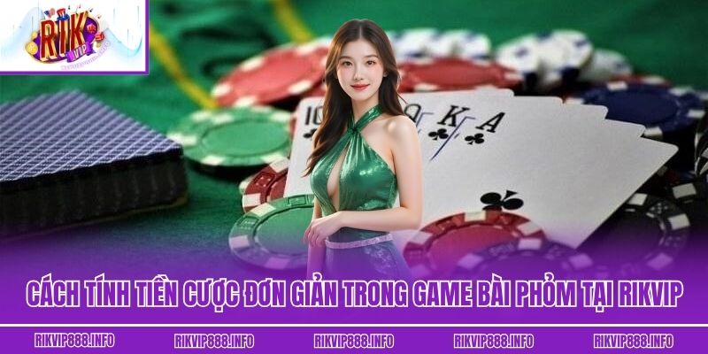 Phỏm - Tuyệt Chiêu Đánh Bại Đối Thủ Khi Chơi Tại Rikvip Cách tính tiền cược đơn giản trong game bài Phỏm tại Rikvip