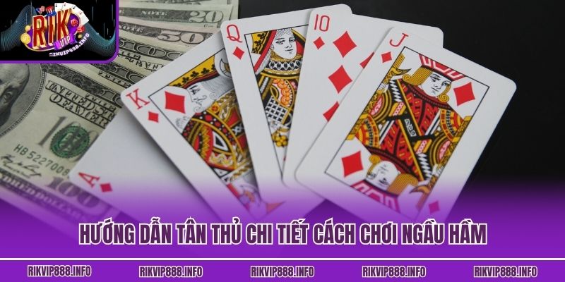 Hướng dẫn tân thủ chi tiết cách chơi Ngầu Hầm