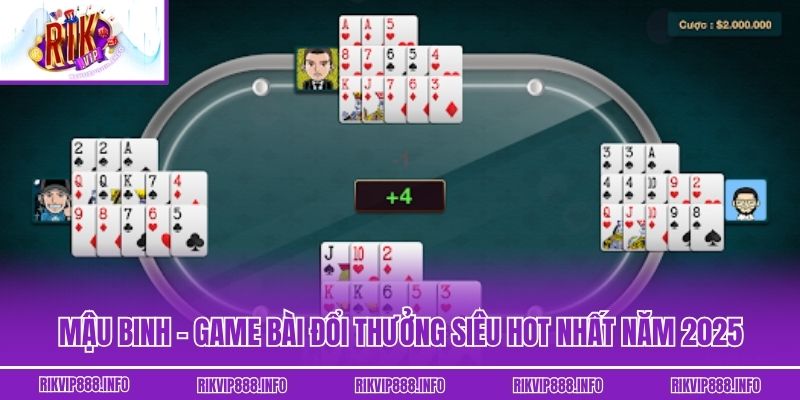 Mậu Binh - Game Bài Đổi Thưởng Siêu Hot Nhất Năm 2025 Mậu Binh - Game Bài Đổi Thưởng Siêu Hot Nhất Năm 2025