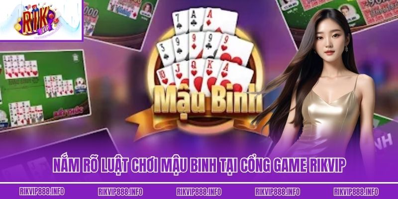 Mậu Binh - Game Bài Đổi Thưởng Siêu Hot Nhất Năm 2025 Nắm rõ luật chơi Mậu binh tại cổng game Rikvip