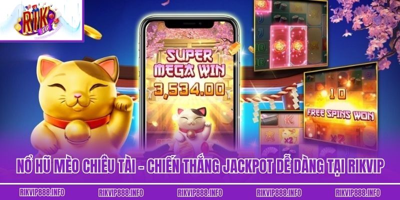 Nổ Hũ Mèo Chiêu Tài - Chiến Thắng Jackpot Dễ Dàng Tại Rikvip Nổ Hũ Mèo Chiêu Tài - Chiến Thắng Jackpot Dễ Dàng Tại Rikvip