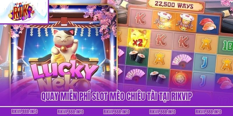Nổ Hũ Mèo Chiêu Tài - Chiến Thắng Jackpot Dễ Dàng Tại Rikvip Quay miễn phí slot Mèo Chiêu Tài tại Rikvip