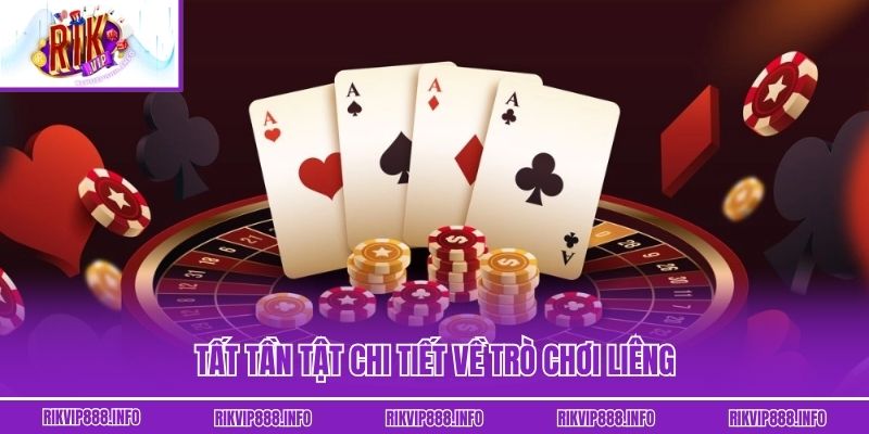 Tất tần tật chi tiết về trò chơi Liêng