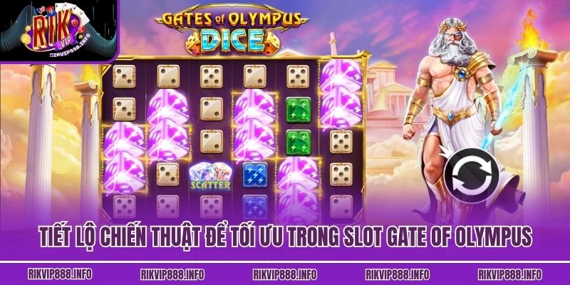 Gate Of Olympus - Slot Thần Thoại Hấp Dẫn Tại Rikvip Tiết lộ chiến thuật để tối ưu trong slot Gate Of Olympus