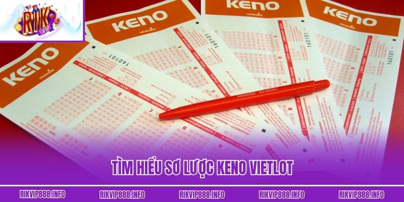 Tìm hiểu sơ lược Keno Vietlot